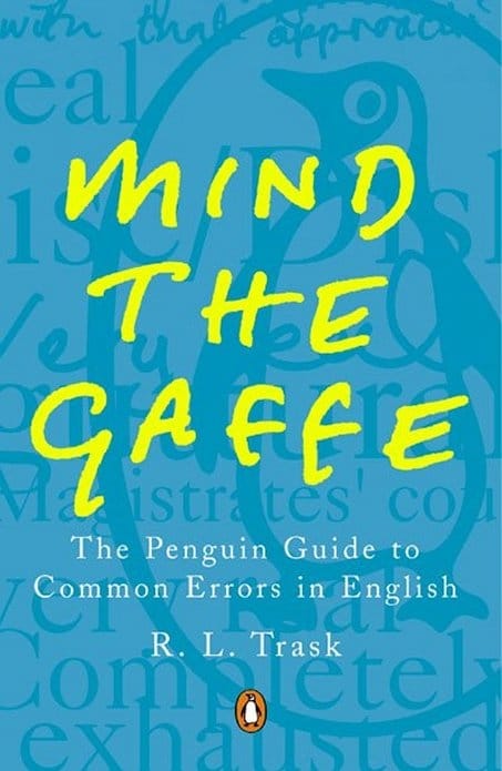 Mind the Gaffe: The Penguin Guide to Common Errors in English