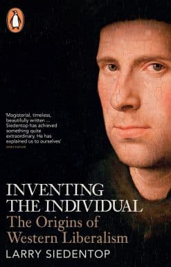 Inventing the Individual: The Origins of Western Liberalism