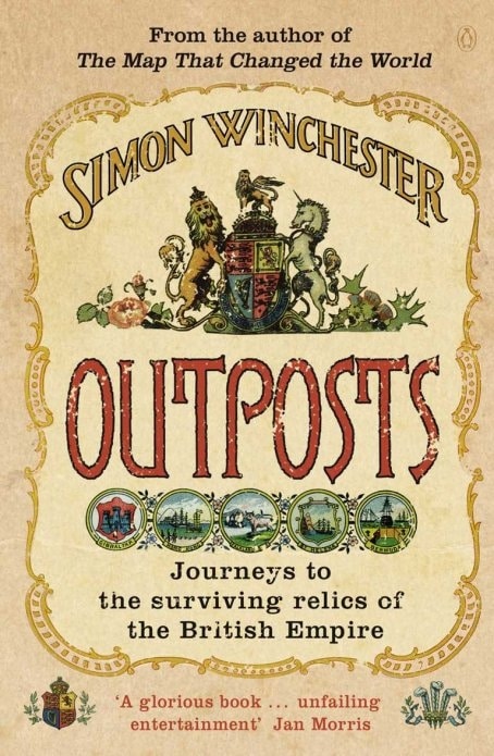 Outposts: Journeys to the Surviving Relics of the British Empire
