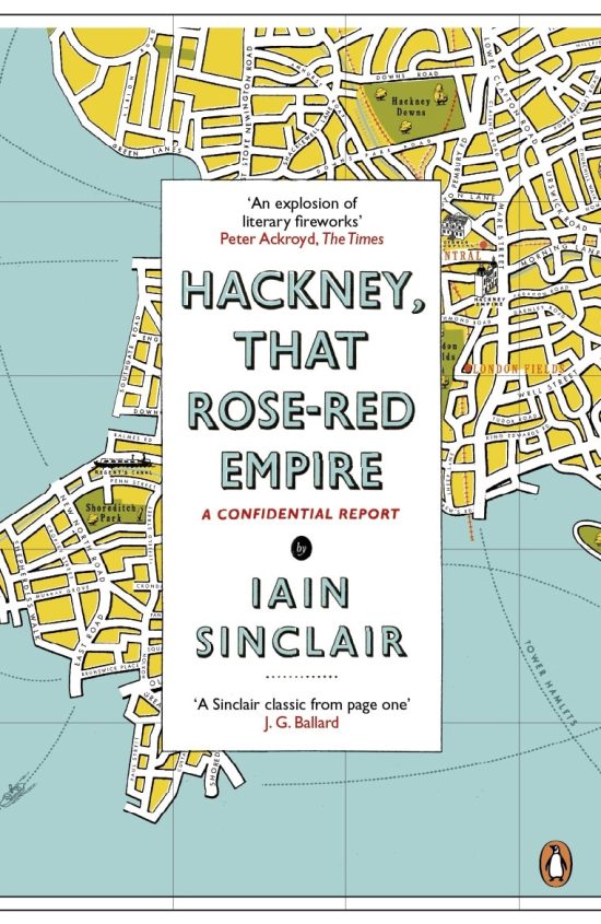 Hackney, That Rose-Red Empire: A Confidential Report