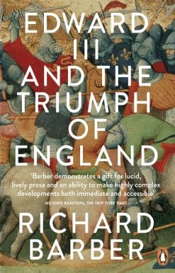 Edward III and the Triumph of England: The Battle of Crécy and the Company of the Garter