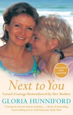 Next to You: Caron's Courage Remembered by Her Mother