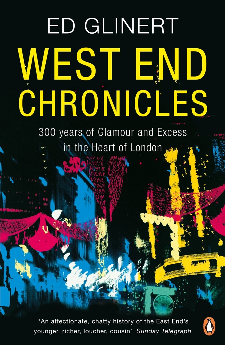 9780141024646 West End Chronicles: 300 Years of Glamour and Excess in the Heart of London