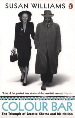 Colour Bar: The Triumph of Seretse Khama and His Nation
