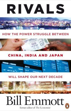 Rivals: How the power struggle between China, India and Japan will shape our next decade