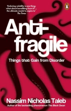 Antifragile: Things that Gain from Disorder