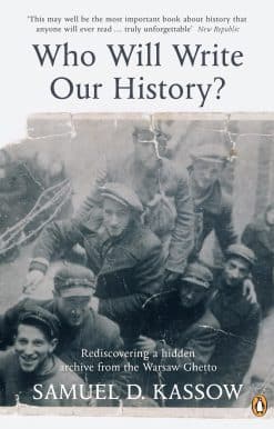 Who Will Write Our History?: Rediscovering a Hidden Archive from the Warsaw Ghetto