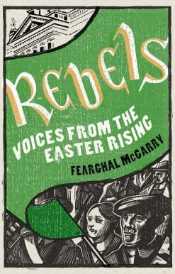 Rebels: Voices from the Easter Rising