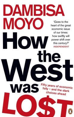 How The West Was Lost: Fifty Years of Economic Folly - And the Stark Choices Ahead