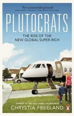 Plutocrats: The Rise of the New Global Super-Rich