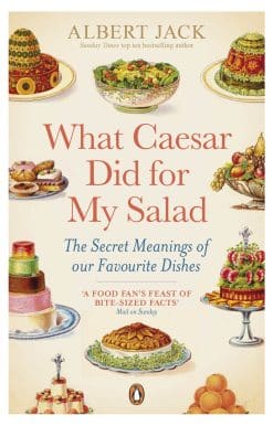 What Caesar Did For My Salad: The Secret Meanings of our Favourite Dishes