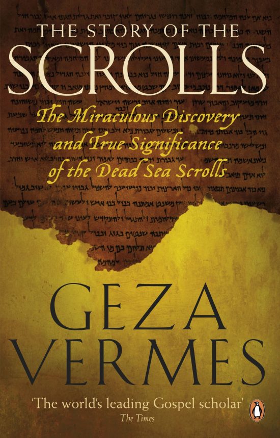 The Story of the Scrolls: The miraculous discovery and true significance of the Dead Sea Scrolls