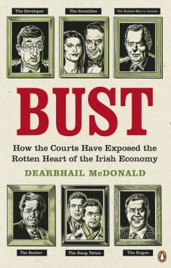 Bust: How the Courts Have Exposed the Rotten Heart of the Irish Economy