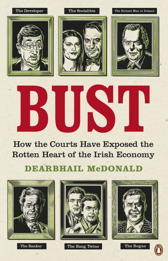 Bust: How the Courts Have Exposed the Rotten Heart of the Irish Economy