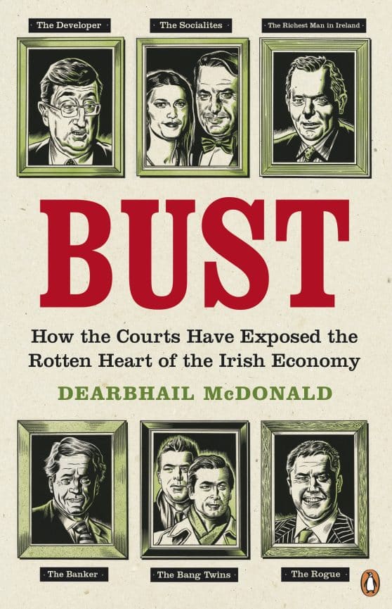 Bust: How the Courts Have Exposed the Rotten Heart of the Irish Economy