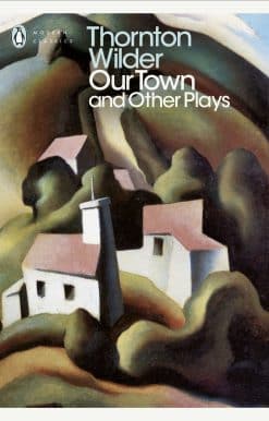 Our Town and Other Plays