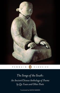 The Songs of the South: An Ancient Chinese Anthology of Poems By Qu    Yuan And Other Poets