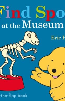 Find Spot at the Museum: A Lift-the-Flap Story