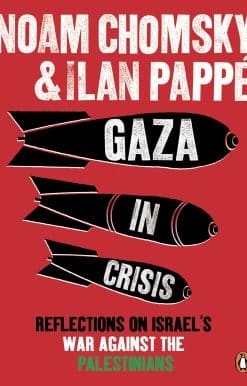 Gaza in Crisis: Reflections on Israel's War Against the Palestinians