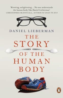 The Story of the Human Body: Evolution, Health and Disease