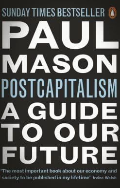 PostCapitalism: A Guide to Our Future