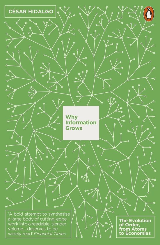 Why Information Grows: The Evolution of Order, from Atoms to Economies