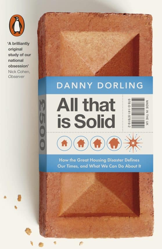 All That Is Solid: How the Great Housing Disaster Defines Our Times, and What We Can Do About It