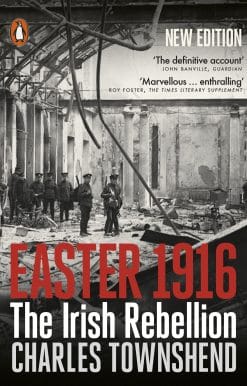Easter 1916: The Irish Rebellion