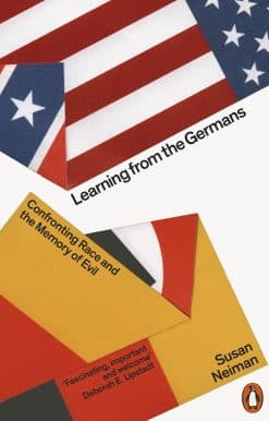 Learning from the Germans: Confronting Race and the Memory of Evil