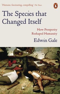 The Species that Changed Itself: How Prosperity Reshaped Humanity