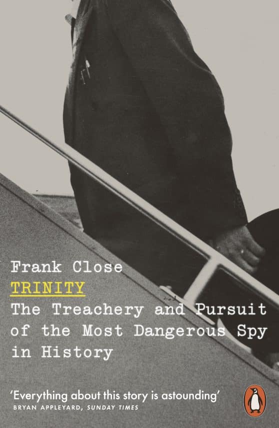 Trinity: The Treachery and Pursuit of the Most Dangerous Spy in History