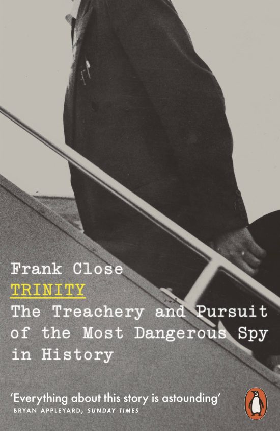 Trinity: The Treachery and Pursuit of the Most Dangerous Spy in History