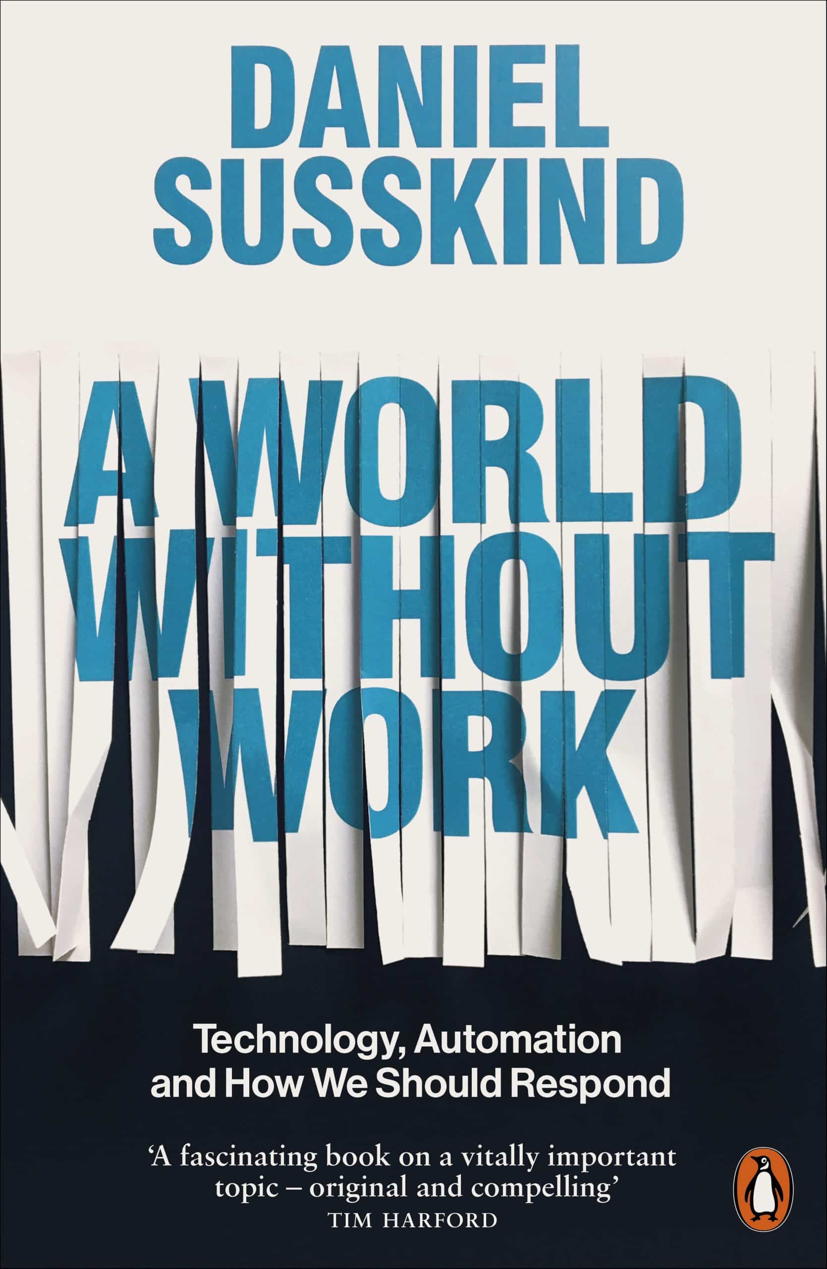 9780141986807 A World Without Work: Technology, Automation and How We Should Respond