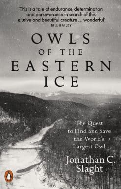 Owls of the Eastern Ice: The Quest to Find and Save the World's Largest Owl