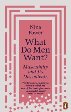 What Do Men Want?: Masculinity and Its Discontents