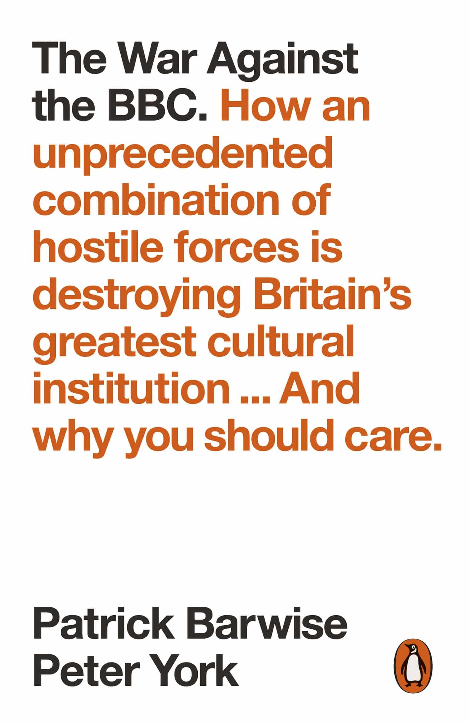 9780141989402 The War Against the BBC: How an Unprecedented Combination of Hostile Forces Is Destroying Britain's Greatest Cultural Institution... And Why You Should Care