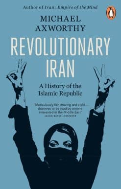 Revolutionary Iran: A History of the Islamic Republic Second Edition