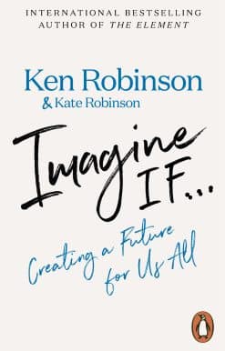 Imagine If...: Creating a Future for Us All