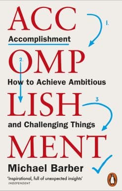 Accomplishment: How to Achieve Ambitious and Challenging Things