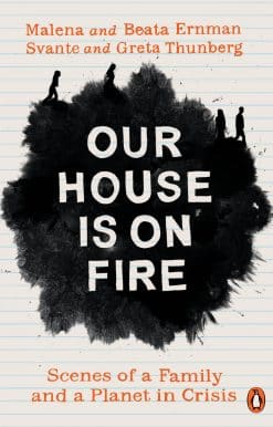 Our House is on Fire: Scenes of a Family and a Planet in Crisis