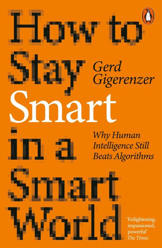 How to Stay Smart in a Smart World: Why Human Intelligence Still Beats Algorithms