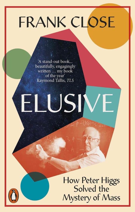 Elusive: How Peter Higgs Solved the Mystery of Mass