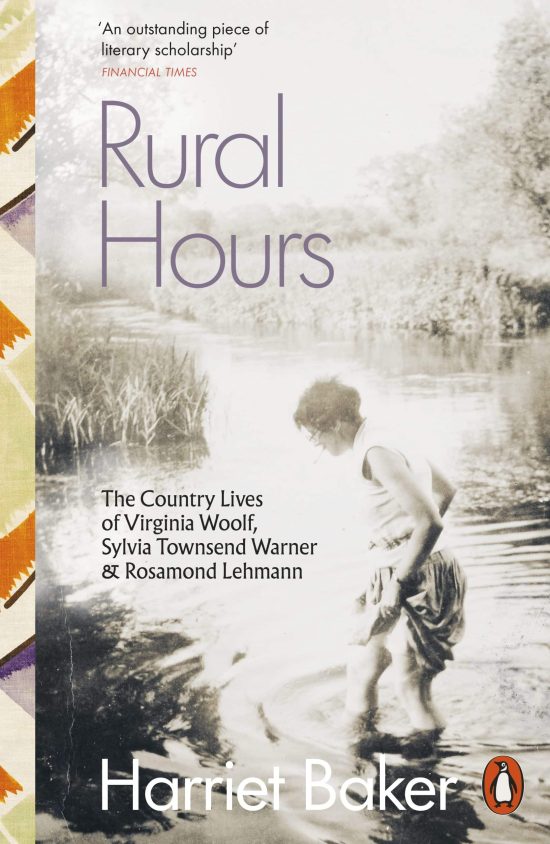 Rural Hours: The Country Lives of Virginia Woolf, Sylvia Townsend Warner and Rosamond Lehmann