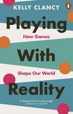Playing with Reality: How Games Shape Our World