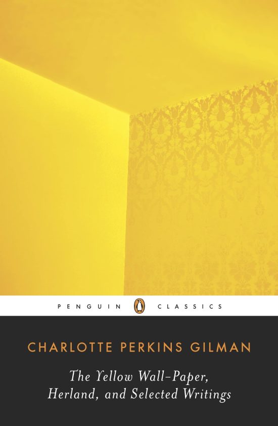 The Yellow Wall-Paper, Herland, and Selected Writings
