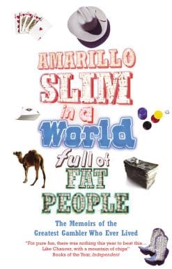Amarillo Slim In A World Full Of Fat People: The Memoirs of the Greatest Gambler Who Ever Lived