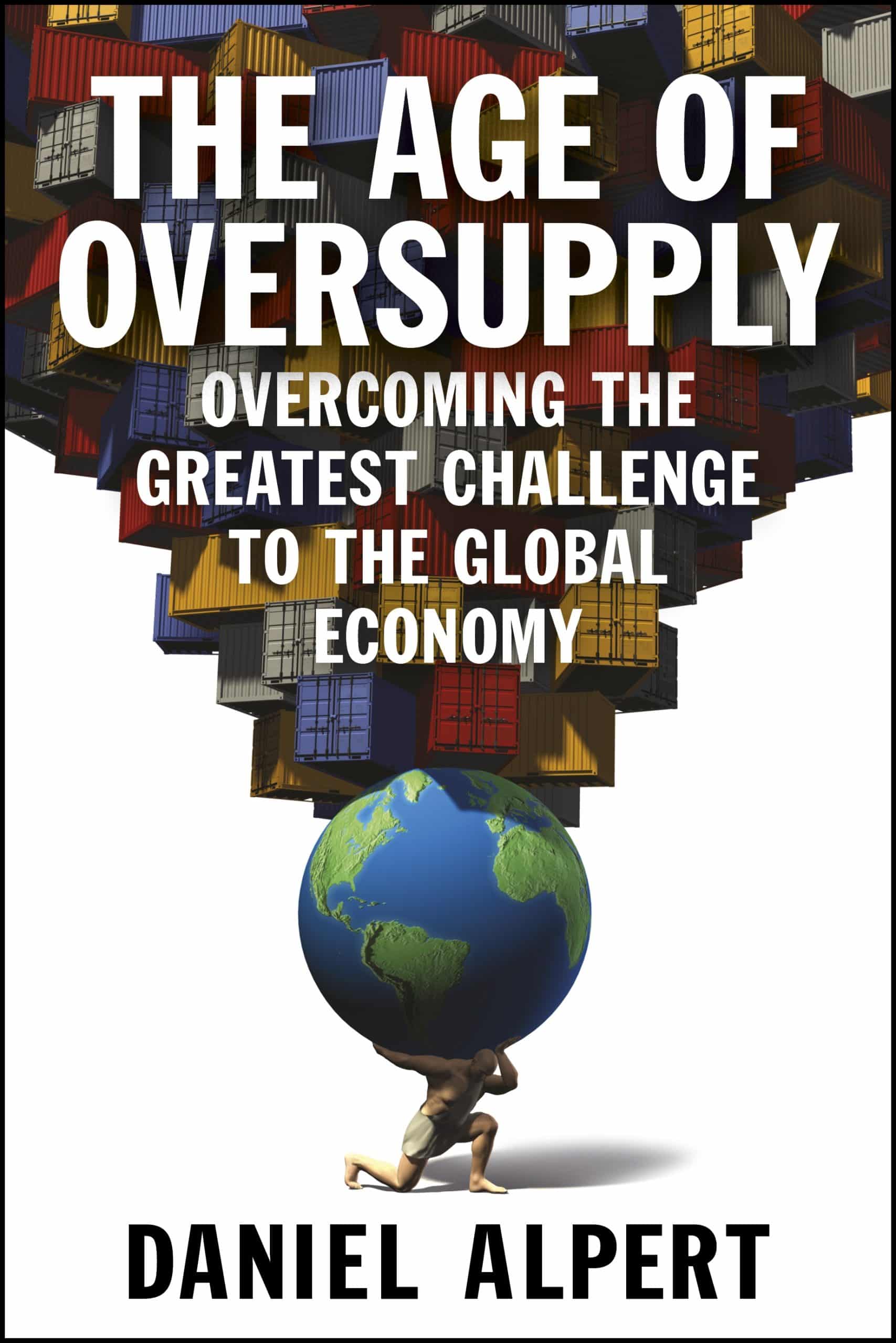 9780241003794 The Age of Oversupply: Overcoming the Greatest Challenge to the Global Economy