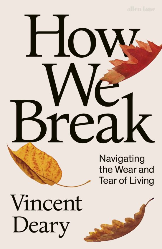How We Break: Navigating the Wear and Tear of Living