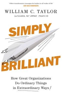 Simply Brilliant: How Great Organizations Do Ordinary Things In Extraordinary Ways