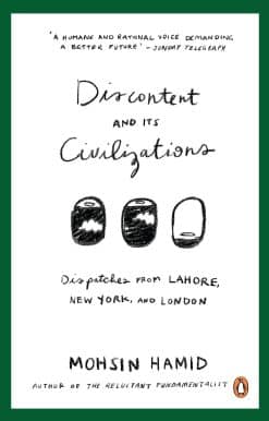 Discontent and Its Civilizations: Dispatches from Lahore, New York and London
